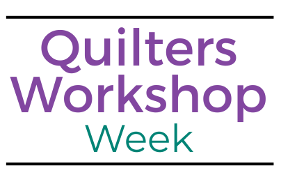 Quilters Workshop Week